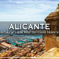 Alicante: zobacz atrakcje i kuchnię na Costa Blanca. Widok na port, miasto i morze z murów zamku.
