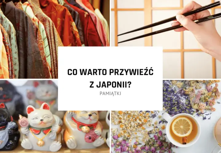 Ubrania, pałeczki, figurki maneki-neko i zioła – to tylko niektóre pomysły na to, co można przywieźć z Japonii.