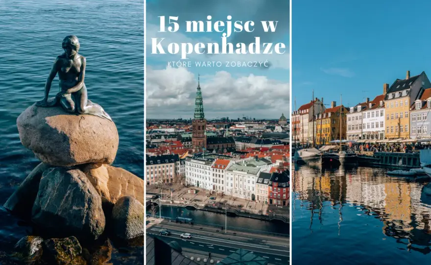 Kopenhaga: Co zobaczyć? Praktyczny przewodnik po atrakcjach
