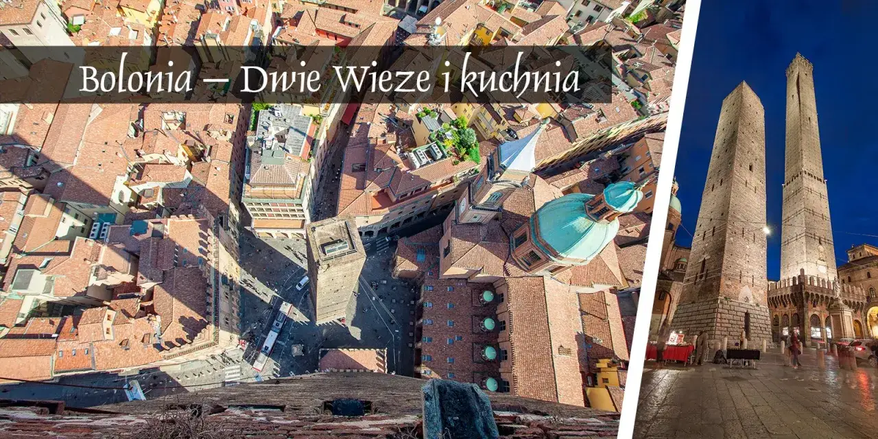 Bolognia: co zobaczyć? Dwie charakterystyczne wieże i urokliwe dachy miasta.