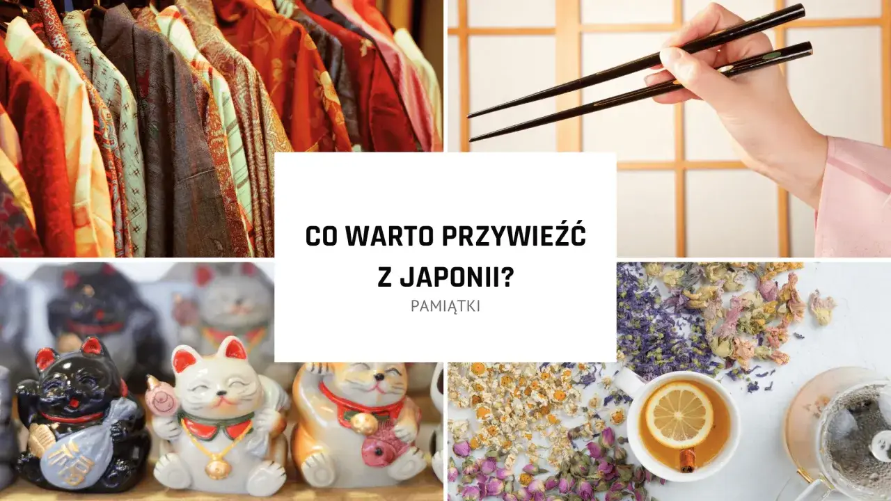Ubrania, pałeczki, figurki Maneki-neko i herbaty – to tylko niektóre pomysły na to, co można przywieźć z Japonii.